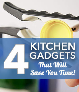 4 Kitchen Gadgets That Will Save You Time!